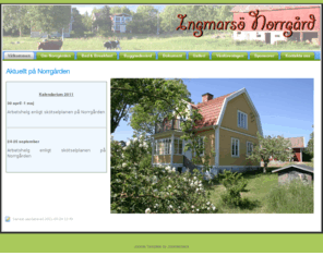ingmarsonorrgard.se: Aktuellt på Norrgården
Joomla! - ett lättanvänt webbpubliceringssystem (Content Managament System) som är baserat på öppen källkod.