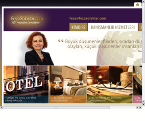 fezasolaklar.com: FEZA SOLAKLAR - Turizm ve Otel Yatırım Danışmanlığı, Yönetim ve Organizasyon, Konsept Geliştirme, Satış ve Pazarlama, Gelirler Yönetimi, E-ticaret Danışmanlığı
Turizm ve Otel Yatırım Danışmanlığı, Yönetim ve Organizasyon, Konsept Geliştirme, Satış ve Pazarlama, Gelirler Yönetimi, E-ticaret Danışmanlığı