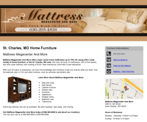 mattressmegacenterandmore.com: Home Furniture St. Charles, MO - Mattress Megacenter And More
Mattress Megacenter And More provides new and used home furniture, mattresses, and more at discounted rates. Appliances, armoires, bed frames. 636-395-4836