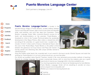 puertomoreloslanguagecenter.com: Puerto Morelos Spanish School - Language Center in Puerto Morelos Quintana Roo
Learn to Speak Spanish in our Language School Cancun Playa del Carmen and enjoy the Caribbean. Diving, excursions and more!