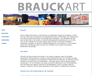 brauckart.com: Brauckart
Het werk van Brauck geniet niet alleen in de naaste omgeving, maar ook landelijk bekendheid. Menig huiskamer of kantoor wordt opgeluisterd door een schilderij van deze kunstenaar, veel galeriën en kunstuitlenen hebben werk van Brauck in de collectie.