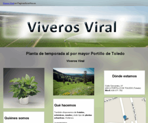 viverosviral.com: Planta de temporada al por mayor Portillo de Toledo. Viveros Viral
Llevamos más de 3 años ofreciéndo el mejor servicio a nuestros clientes con la mayor calidad en plantas de temporada al por mayor. Llámenos al móvil 636 071 752.