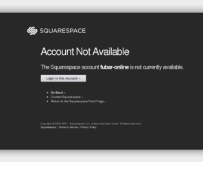 fubar-online.com: Squarespace - Account Not Available
Squarespace.  A new way of thinking about website publishing.