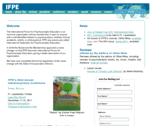 ifpe.org: IFPE - International Forum for Psychoanalytic Education
The International Forum of Psychoanalytic Education is an inclusive organization whose membership is open to anyone with a self-identified interest in psychoanalysis, whether clinical, academic, artistic, or philosophical. IFPE was previously called International Federation for Psychoanalytic Education