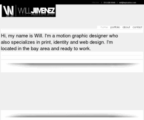 wjstudios.com: will jimenez // Motion Design
Online portfolio of Motion/Graphics artist William Jimenez.
