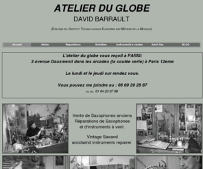 atelierduglobe.org: Atelier du Globe - Réparation de saxophones et d'instruments à vent -
Vente de Saxophones anciens, Réparation de Saxophones et instruments à vent. Vintage Sax and woodwind instruments repairer.