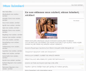 msnisimleri.com: Msn İsimleri | Msn Nickleri | Msn Sözleri « msnisimleri.com
Güncel msn sözleri, ekran isimleri, nickleri ve kişisel ileti arşivi « Msnİsimleri.com