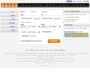 kayak.co.uk: KAYAK - Cheap Flights, Hotels, Airline Tickets, Cheap Tickets, Cheap Travel Deals - Compare Hundreds of Travel Sites At Once
Find and book cheap flights, hotels, holidays and rental cars with Kayak.com. Hotel, flight and travel deals. Search hundreds of travel sites at once.