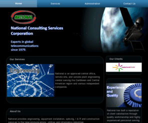 national-telecommunications.com: National Consulting Services Corporation - Global Telecommunication Experts since 1979
National Consulting Services Corporation is a global telecommunication expert company since 1979 providing services for telecom engineering, installation, administration and construction for areas outside of the U.S. including the Caribbeans and South America.