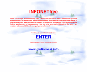 infonetfree.com: INFONETfree | (c) since 1998 WM Giulio Rossi
Infonetfree. Directory italiana per la segnalazione gratuita di siti amatoriali e professionali