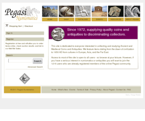 pegasinumismatics.com: Pegasi Numismatics
Pegasi Numismatics is one of the largest ancient coin dealers in the world. We also deal in other antiquities and numismatic literature.