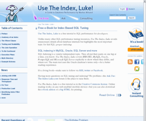 use-the-index-luke.net: SQL Indexing tutorial for MySQL, Oracle, SQL Server, PostgreSQL, …
Free SQL indexing tutorial for MySQL, Oracle, SQL Server and others. Get fast responses instead of slow queries. Use The Index, Luke!