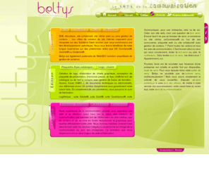 beltys.fr: Beltys agence web - agence conseil en communication
e-commerce avec osCommerce, e-boutique, e-boutique à Lyon, e-commerce à Lyon, sites web avec gestion de contenu (CMS) WebGDC ou Joomla!, Beltys, agence de communication, Lyon, propose des solutions adaptées à vos besoins et vous accompagne tout en préservant votre indépendance. Plaquettes, documents publicitaires, annonces presse... Consultez-nous.