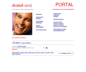 dental-netz.de: dental-netz | Das Netz für den Dentalbereich
INFORMATIONEN über den gesamten Bereich der Zahnmedizin und Zahntechnik mit Adressen und Links zu Zahnärzten und Kieferorthopäden
