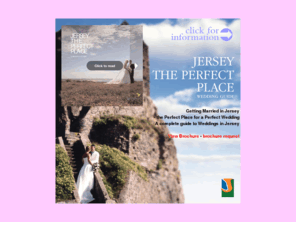 jerseytheperfectplace.com: Getting Married in Jersey - the perfect place for a perfect wedding
Jersey - the Perfect Place for a Perfect Wedding: the complete guide to weddings and getting married in Jersey, Channel Islands