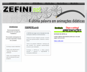 zefini.net: ::.: ZEFINI.net Animações Didáticas :.::
ZEFINI.net Animações Didáticas - Tenha animações didáticas para suas aulas, trabalhos, teses e apresentações!