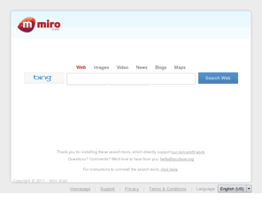 mirostart.com: Miro Start
Enhance your web exploration with MiroStart! Search the web, images, videos, news, blogs, shopping and more!