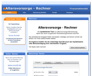 altersvorsorge-rechner.info: Altersvorsorge-Rechner - Home
Ein kostenloses Tool zur Altersvorsorge-Berechnung für Sie!
Die Fragestellung: Welche monatliche Sparrate (Kapital) ist für eine gewünschte Rente erforderlich? Rechnen Sie selbst!