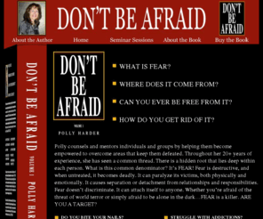 dontbeafraid.info: Polly Harder - Don't Be Afraid
Polly counsels and mentors individuals and groups by helping them become empowered to overcome areas that keep them defeated.