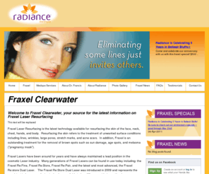 fraxelclearwater.com: Fraxel Information - Fraxel Clearwater | Radiance Medspa | Clearwater, Tampa, Largo, Belleair Bluffs
The most complete source for Fraxel information in the Clearwater Tampa area.  Be sure to check the Specials provided by Radiance Medspa.