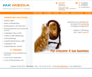 mkmedia.it: Mk Media - Marketing strategico ed operativo Torino - Web agency Torino - Posizionamento sui motori di ricerca Torino - Siti internet Torino - Traduzioni Torino - MK MEDIA - Torino Aosta La Spezia Piemonte Liguria Valle d'Aosta
MK MEDIA - marketing strategico ed operativo, web agency, realizzazione siti internet, pubblicità, organizzazione eventi, grafica ed immagine coordinata a Torino Aosta La Spezia - posizionamento nei motori di ricerca - web marketing - formazione - Piemonte Liguria Valle d'Aosta