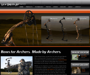 newbreedarchery.net: Compound Bow, Archery, Bowhunting - New Breed Archery
Compound bows for archery and bowhunting. New Breed Archery is a cutting-edge new archery company with a combined total of 32 years living the archery lifestyle. We're here to bring you the best possible bow line a company can offer. We are cutting-edge when it comes to technology and bow design, but we have an old-school mindset when it comes to business.