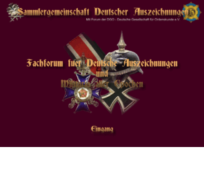 sammlergemeinschaft-deutscherauszeichnungen.net: Sammlergemeinschaft-DeutscherAuszeichnungen.de
Das Sammlerforum für deutsche Auszeichnungen und Militaria aller Epochen. Themen über Orden & Ehrenzeichen, Militaria, Orden, Konvolute, Urkunden, Blankwaffen, Besitzzeugnisse, Fotodokumente, Abzeichen, Uniformen der Wehrmacht, Kriegsmarine und Luftwaffe