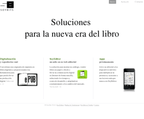 soybits.com: SOYBITS - Soluciones para editoriales en el mercado digital
Nuestra intención es ayudar a las editoriales a adaptarse al cambio y a obtener la máxima rentabilidad posible de las nuevas tecnologías, trabajando a su lado como un Departamento de Internet externo y comprometiéndonos con su éxito.