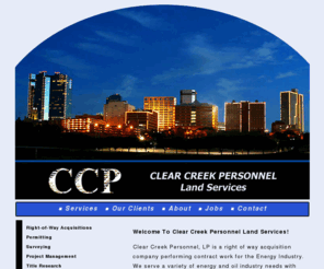 clearcreeklp.com: Right of Way Acquisition and other energy industry land based services - Clear Creek Personnel Land Services - Home
Right of Way Acquisition and other energy industry land based services - Clear Creek Personnel Land Services