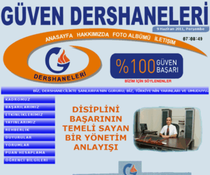 guvendershaneleri.com: GÜVEN DERSHANESİ
GÃœVEN DERSHANELERÄ°, ILKï¿½GRETIM VE SBS, LÄ°SE, Ã–SS'YE HAZIRLIK DERSHANESI