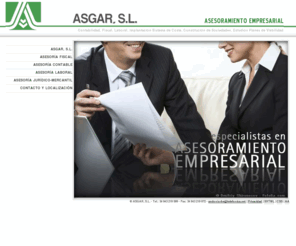 asgar.net: ASGAR,SL Asesoramiento Empresarial
Contabilidad, Fiscal, Laboral, Implantación de Sistemas de Coste, Constitución de Sociedades, Estudios de Planes de Viabilidad.