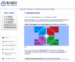 in-nov.com: IN-NOV, agence web / web agency - France | votre createur web et ses services : conseil, creation de sites internet, eCommerce, production multimedia, referencement, hebergement
Agence web | Web agency | Paris | Création de site internet : Etude et conseil, Design, Developpement, Integration, Référencement et accompagnement