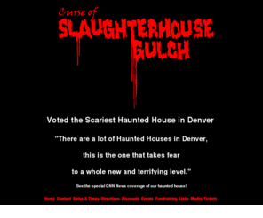 slaughterhousegulch.com: Denver Haunted Houses - The Curse of Slaughterhouse Gulch
Curse of Slaughterhouse Gulch Haunted House voted Scariest of Denver Haunted Houses by the Rocky Mountain News