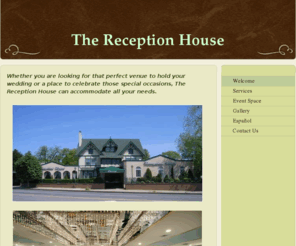 thereceptionhouse.com: The Reception House - Whether you are looking for that perfect venue to hold your wedding or a place to celebrate those special occasions, The Reception House can accommodate all your needs.
Reception House, weddings, events, birthday party, parties, party, hall, catering, 