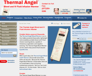 thermalangel.net: Thermal Angel Blood Warmer, Fluid Warmer and IV Warmer
The Thermal Angel is an in-line, battery-powered disposable, portable blood warmer, fluid warmer, and IV warmer.