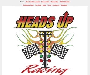 headsupracing.net: Heads Up Racing home of record breaking race car building and repairs to racing cars in Mt. Clemens Michigan
Headsupracing.net is the online home to Heads Up Racing located in Mt. Clemens Michigan and features a product and services overview for Heads Up Racings race car building and repair shop.