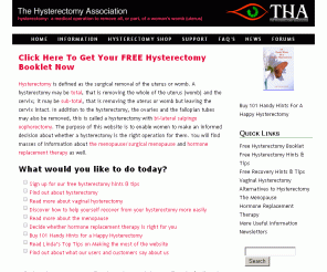 hysterectomy-association.org.uk: » Hysterectomy, menopause and hormone replacement therapy information and support for women - The Hysterectomy Association
Hysterectomy is the surgical removal of the uterus (womb), it can be a total hysterectomy that also removes the cervix or it may be a sub-total hyster