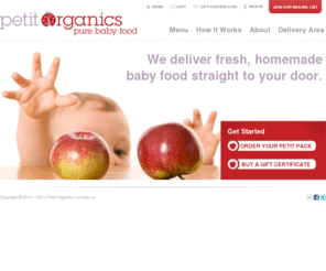 petitorganics.info: Petit Organics | Fresh, organic baby food delivered.
Delivering fresh, organic baby food straight to your doorstep!