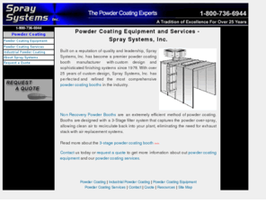 powder-coating-system.com: Powder Coating Equipment and Services - Spray Systems, Inc.
Built on a reputation of quality and leadership, Spray Systems, Inc. has become a premier powder coating booth with custom design and sophisticated finishing systems since 1978.