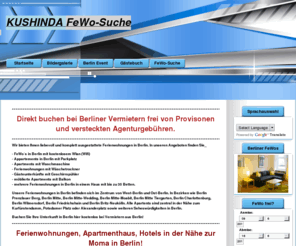 suche-ferienwohnung-berlin.com: Suche Ferienwohnung in Berlin - Apartments in Berlin Startseite
Hier buchen Sie Ihre preiswerte Ferienwohnung, Ferien Appartement und Zimmer in Berlin.- private Ferienwohnungen in Berrlin zu vermieten. Ihre zentrale und preiswerte Ferienwohnung in Berlin in vielen Stadtbezirken - Stadtzentrum.