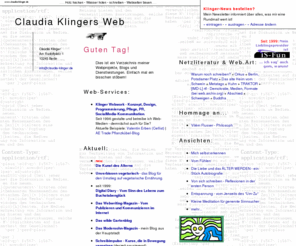 claudia-klinger.de: Claudia Klinger - Works and Words
Homepage von Claudia Klinger - Webdesign, Net-KnowHow, Net.Art, Netzliteratur