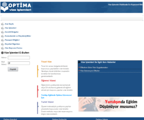 optimavizeislemleri.com: Optima Vize İşlemleri
Vize Islemleri, Gerekli Belgeler, Konsolosluklar ve Büyükelçilikler, Pasaport Bilgileri, Seyahat Sigortasi, Vize Basvuru Formu