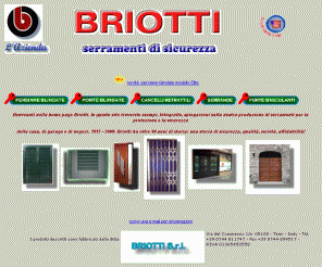 briotti.com: Briotti serramenti di sicurezza, persiane blindate, porte blindate, cancelli retrattili, serrande, basculanti
Briotti serramenti di sicurezza: persiane blindate, cancelli retrattili, porte blindate, serrande di ogni tipo