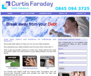 curtisfaraday.co.uk: Curtis Faraday - Debt Solutions using Debt Management IVA CVA Bankruptcy Liquidation Administration Manchester UK
Free Debt help and advice on Individual Voluntary Arrangement (IVA), Debt Management, Debt Consolidation, Bankruptcy, Liquidation, Company Voluntary Arrangement (CVA) and Administration in Manchester UK.