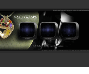 nattywraps.com: NATTYWRAPS.COM [V3] Hybridized Jewelry Concepts
Official website for the wire wrap jewelery of Isaac LeFever