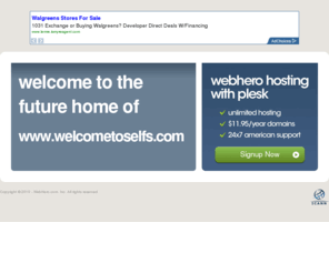 welcometoselfs.com: Future Home of a New Site with WebHero
Providing Web Hosting and Domain Registration with World Class Support