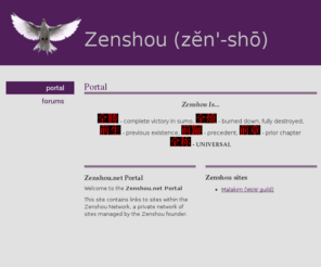 zenshou.net: Zenshou - Portal
Zenshou is a portal containing the Zenshou Forums, information about a specific D&D game, and communications for two World of Warcraft guilds.