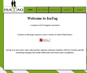 isatag.com: IsaTag, Welcome to a unique marketing tool
A unique marketing tool for powerful business connections..., innovative video sales tag that captures customers attention...., location specific marketing messages...