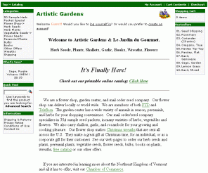 artisticgardens.com: Artistic Gardens
We are a flower shop, garden center, and mail order seed company.  Our flower shop can deliver locally or world wide.  We are members of both FTD and Teleflora.  The garden center has a wide variety of annuals in season, perennials, and herbs for your shopping convenience.