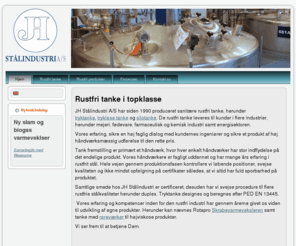 jhstaal.com: Rustfrie tanke i topklasse
JH Stålindustri A/S producerer rustfrie tanke og rustfrie tryktanke fra silo- og procestanke i mejeriindustrien og fødevareindustrien til fermenteringstanke og bioreaktorer i den farmaceutiske industri. 

Yderligere fremstiller JH Stålindustri A/S skrabevarmevekslere og rørvekslere til fødevarer og biprodukter.